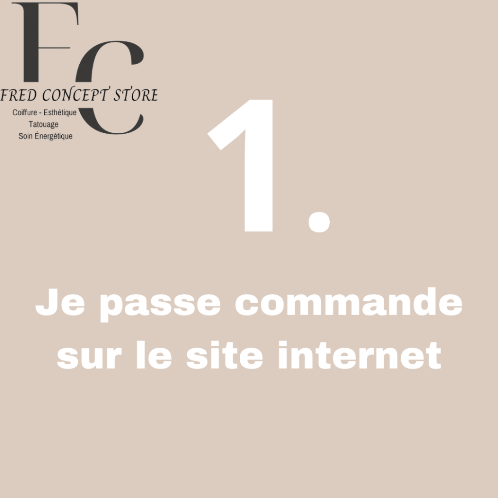 Démarches Commande Internet Salon Fred Concept Store Montbéliard Coiffure Esthétique Tatouage Soin Energisants